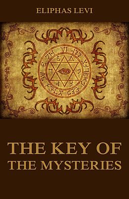E-Book (epub) The Key Of The Mysteries von Eliphas Levi