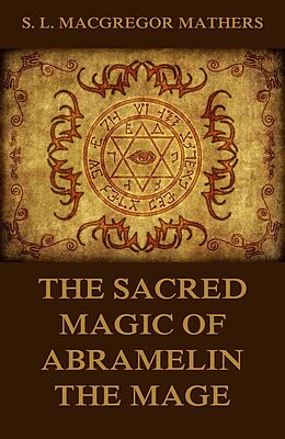 eBook (epub) The Sacred Magic Of Abramelin The Mage de S. L. MacGregor Mathers