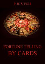 E-Book (epub) Fortune-Telling by Cards von P. R. S. Foli