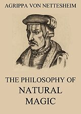 E-Book (epub) The Philosophy Of Natural Magic von Agrippa von Nettesheim