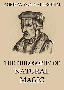 eBook (epub) The Philosophy Of Natural Magic de Agrippa von Nettesheim