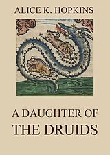 E-Book (epub) A Daughter Of The Druids von Alice K. Hopkins