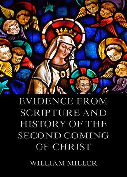 eBook (epub) Evidence from Scripture and History of the Second Coming of Christ de William Miller
