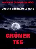 E-Book (epub) Grüner Tee von Joseph Sheridan Le Fanu