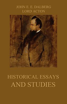 eBook (epub) Historical Essays and Studies de John Emerich Edward Dalberg, Lord Acton