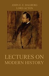E-Book (epub) Lectures on Modern History von John Emerich Edward Dalberg, Lord Acton