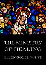 E-Book (epub) The Ministry Of Healing von Ellen Gould White