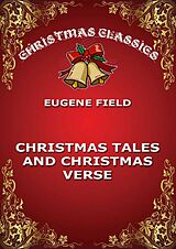 eBook (epub) Christmas Tales And Christmas Verse de Eugene Field