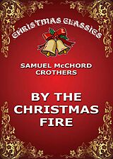eBook (epub) By The Christmas Fire de Samuel McChord Crothers