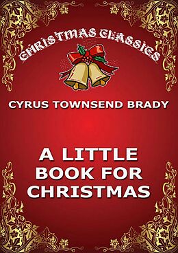 E-Book (epub) A Little Book For Christmas von Cyrus Townsend Brady