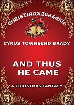 E-Book (epub) And Thus He Came von Cyrus Townsend Brady