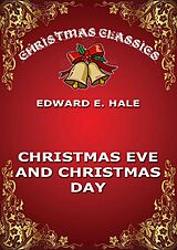 eBook (epub) Christmas Eve And Christmas Day de Edward Everett Hale