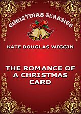 eBook (epub) The Romance Of A Christmas Card de Kate Douglas Wiggin