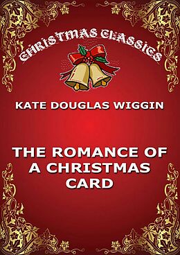 eBook (epub) The Romance Of A Christmas Card de Kate Douglas Wiggin
