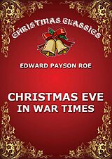 eBook (epub) Christmas Eve In War Times de Edward Payson Roe