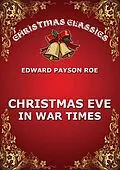 E-Book (epub) Christmas Eve In War Times von Edward Payson Roe
