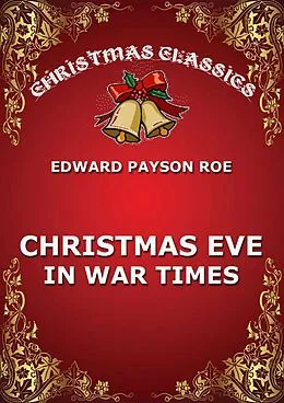 E-Book (epub) Christmas Eve In War Times von Edward Payson Roe