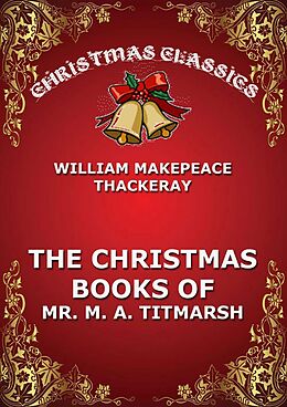E-Book (epub) The Christmas Book Of Mr. Titmarsh von William Makepeace Thackeray
