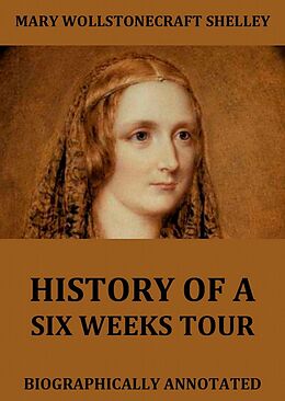 eBook (epub) History Of Six Weeks' Tour de Mary Wollstonecraft Shelley