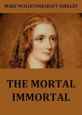 E-Book (epub) The Mortal Immortal von Mary Wollstonecraft Shelley