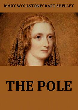 E-Book (epub) The Pole von Mary Wollstonecraft Shelley