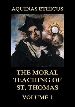 eBook (epub) Aquinas Ethicus: The Moral Teaching of St. Thomas, Vol. 1 de St. Thomas Aquinas