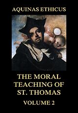 eBook (epub) Aquinas Ethicus: The Moral Teaching of St. Thomas, Vol. 2 de St. Thomas Aquinas