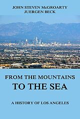 eBook (epub) From the Mountains to the Sea - A History of Los Angeles de John Steven McGroarty