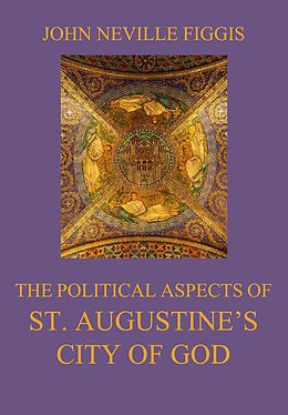 eBook (epub) The Political Aspects of St. Augustine's City of God de John Neville Figgis