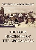 E-Book (epub) The Four Horsemen Of The Apocalypse von Vicente Blasco Ibanez