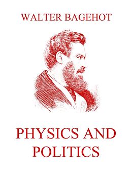 eBook (epub) Physics and Politics de Walter Bagehot