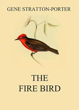 E-Book (epub) The Fire Bird von Gene Stratton-Porter