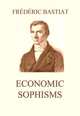 E-Book (epub) Economic Sophisms von Frédéric Bastiat