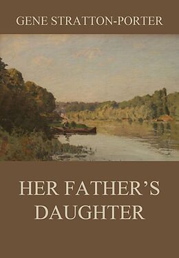 E-Book (epub) Her Father's Daughter von Gene Stratton-Porter