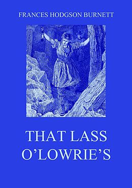 E-Book (epub) That Lass O'Lowrie's von Frances Hodgson Burnett