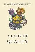 E-Book (epub) A Lady of Quality von Frances Hodgson Burnett
