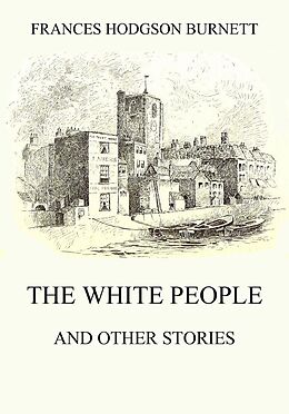 E-Book (epub) The White People (and other Stories) von Frances Hodgson Burnett