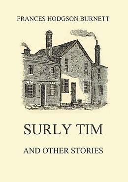 eBook (epub) Surly Tim (and other stories) de Frances Hodgson Burnett