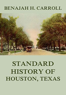 eBook (epub) Standard History of Houston Texas de Benajah Harvey Carroll