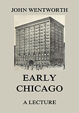 eBook (epub) Early Chicago - A Lecture de John Wentworth