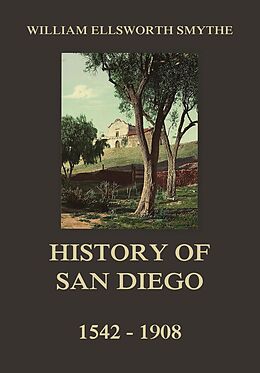 eBook (epub) History of San Diego, 1542-1908 de William Ellsworth Smythe