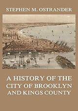 eBook (epub) A History of the City of Brooklyn and Kings County de Stephen M. Ostrander