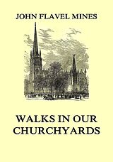 eBook (epub) Walks in our Churchyards de John Flavel Mines