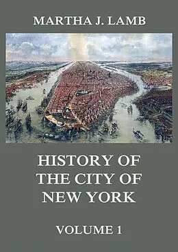 E-Book (epub) History of the City of New York, Volume 1 von Martha J. Lamb