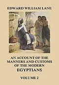 E-Book (epub) An Account of The Manners and Customs of The Modern Egyptians, Volume 2 von Edward William Lane