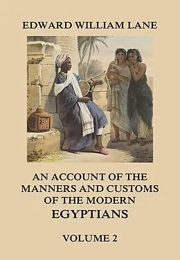 E-Book (epub) An Account of The Manners and Customs of The Modern Egyptians, Volume 2 von Edward William Lane