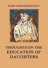 eBook (epub) Thoughts on the Education of Daughters de Mary Wollstonecraft