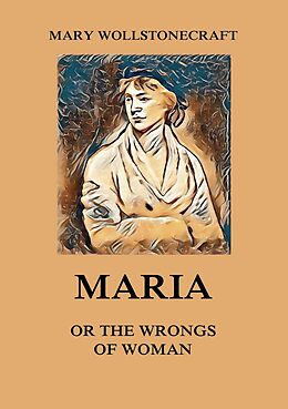 eBook (epub) Maria or the Wrongs of Woman de Mary Wollstonecraft