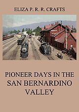 eBook (epub) Pioneer Days In The San Bernardino Valley de Eliza Persis Russell Robbins Crafts