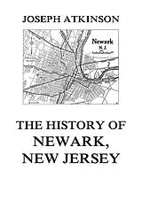 E-Book (epub) The History of Newark, New Jersey von Joseph Atkinson